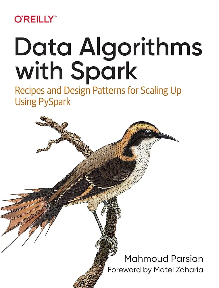 Data Algorithms with Spark by Mahmoud Parsian – Recipes & Design Patterns for Scaling Using PySpark