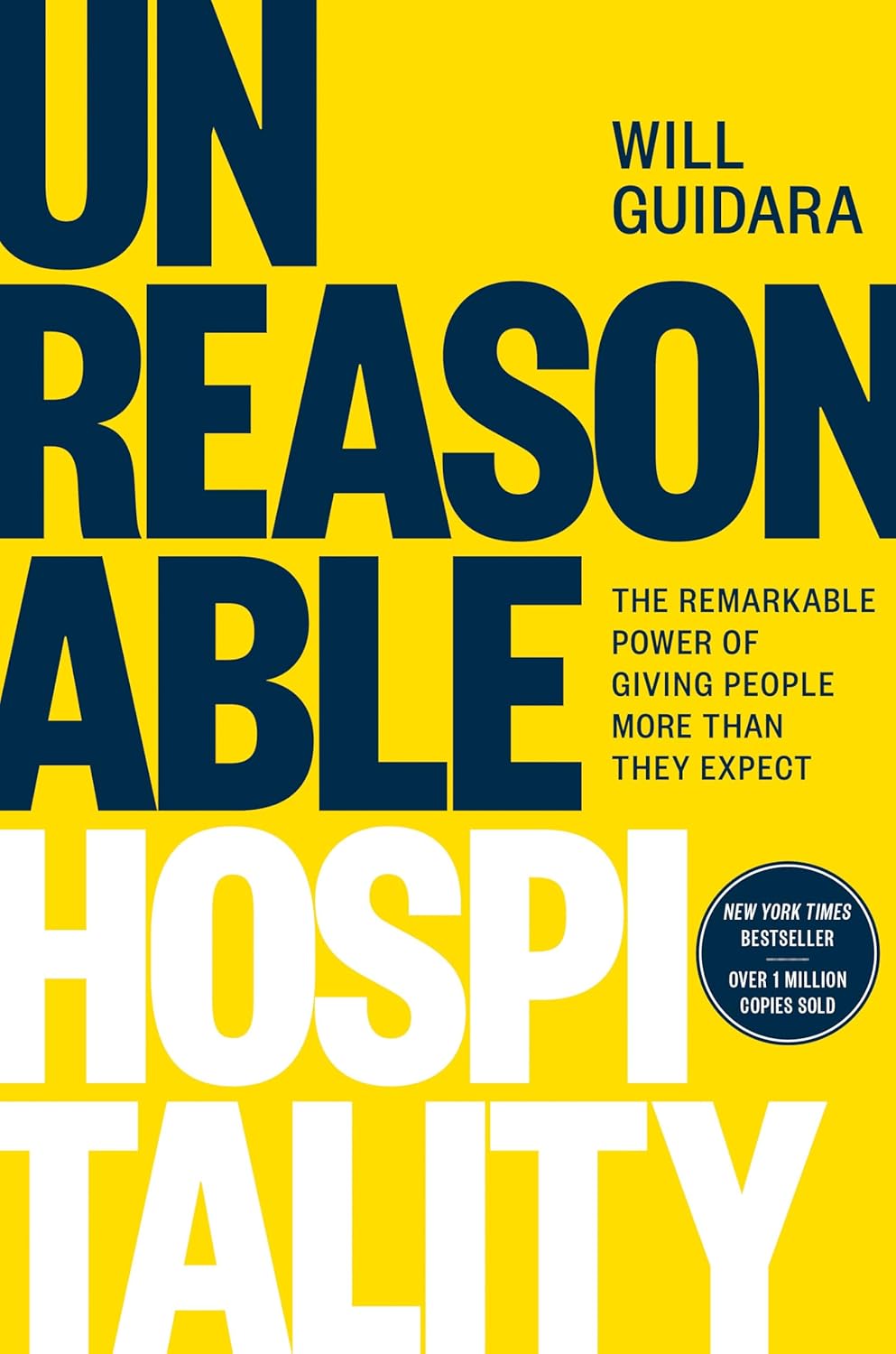 "Unreasonable Hospitality: The Remarkable Power of Giving People More Than They Expect Book By Will Guidara"