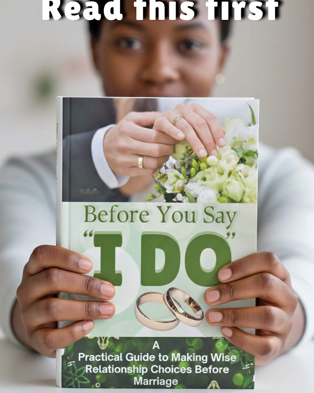 Before You Say 'I DO': A Practical Guide to Making Wise Relationship Choices Before Marriage