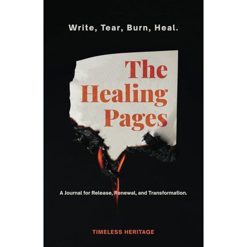 The Healing Pages: Write, Tear, Burn And Heal Book By Timeless Heritage
