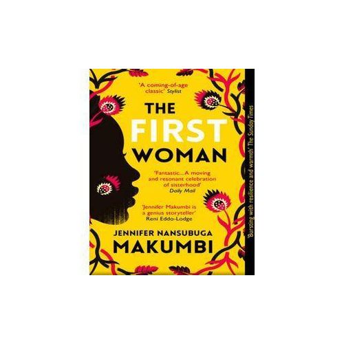 The First Woman: Winner of the Jhalak Prize, 2021 Book by Jennifer Nansubuga Makumbi