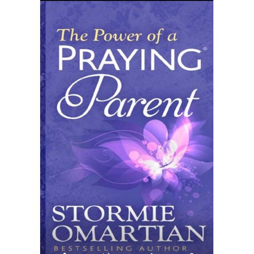The Power of a Praying Parent Book by Stormie Omartian