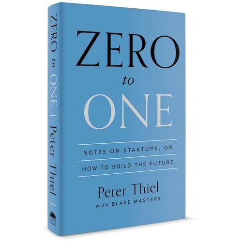 Zero to One: Notes on Startups, Or How to Build the Future Book by Blake Masters and Peter Thiel