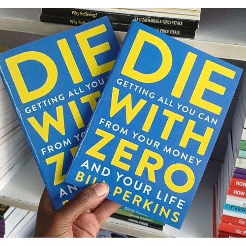 Die with Zero: Getting All You Can from Your Money and Your Life Book by Bill Perkins