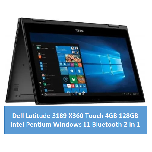Refurbished Dell Latitude 3189 X360 4GB+128GB Touchscreen 2 in 1 Convertible Windows 11 Laptop Intel Pentium 6 Months warranty Bluetooth Webcam Dell Laptops