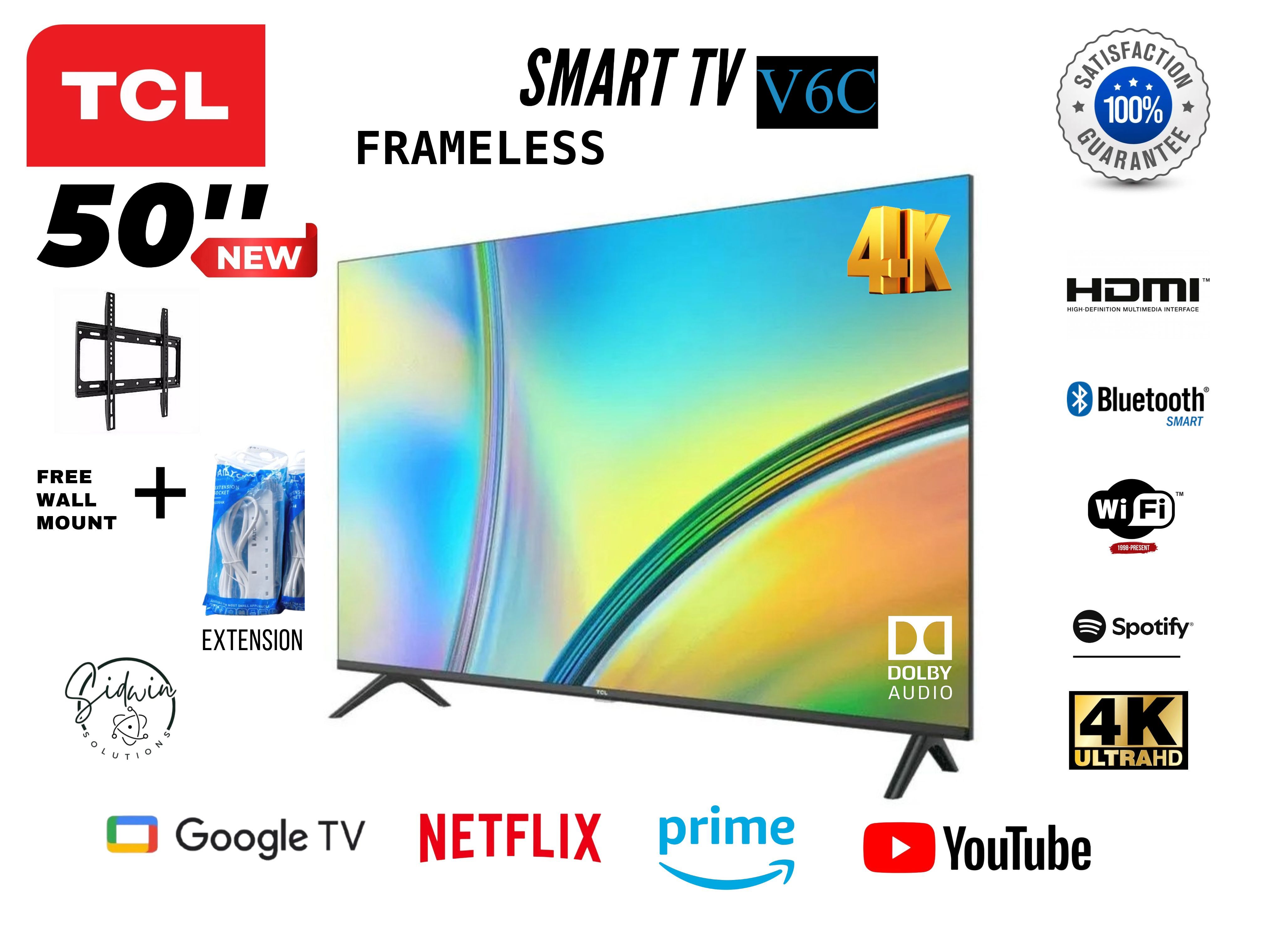 TCL 50" Inch MODEL V6C  4K HDR Android TV,BLUETOOTH-ENABLED+FREE TV MOUNT+EXTENSION, DOLBY SOUND, WIFI,HDMI, YOUTUBE,NETFLIX,PRIME VIDEO, FRAMELESS, HRD 4K TV, Dynamic Color Enhancement.1 YR WARRANT