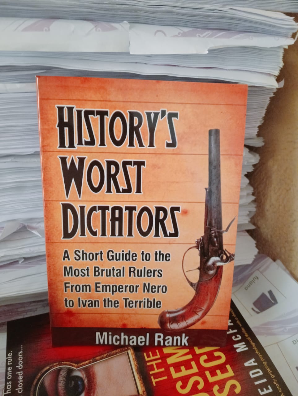 History's Worst Dictators: A Short Guide to the Most Brutal Rulers From Emperor Nero to Ivan the Terrible Author: Michael Rank