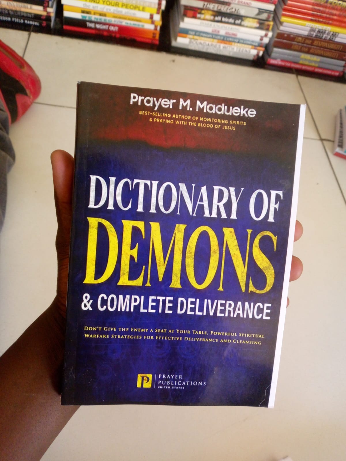 Dictionary of Demons & Complete Deliverance .Author: Prayer M. Madueke