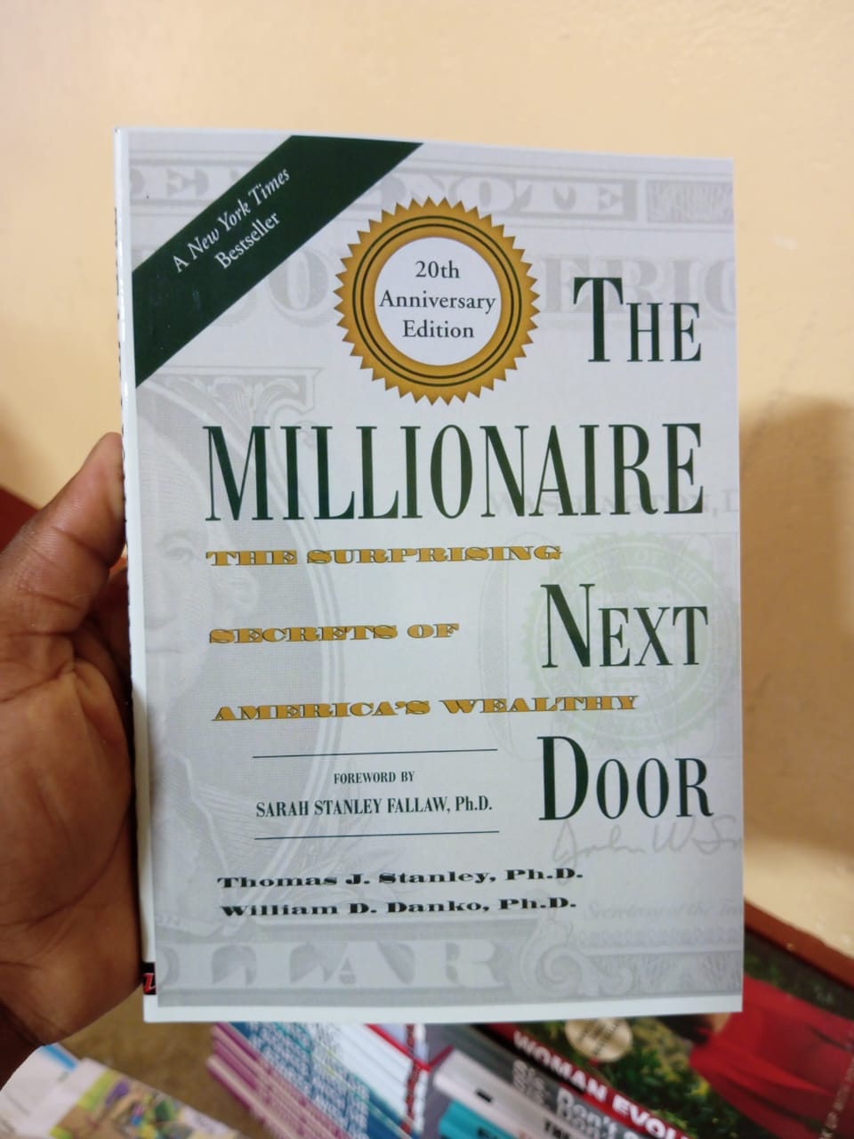 The Millionaire Next Door: The Surprising Secrets of America's Wealthy .Authors: Thomas J. Stanley, Ph.D., and William D. Danko, Ph.D.
Foreword by: Sarah Stanley Fallaw, Ph.D.