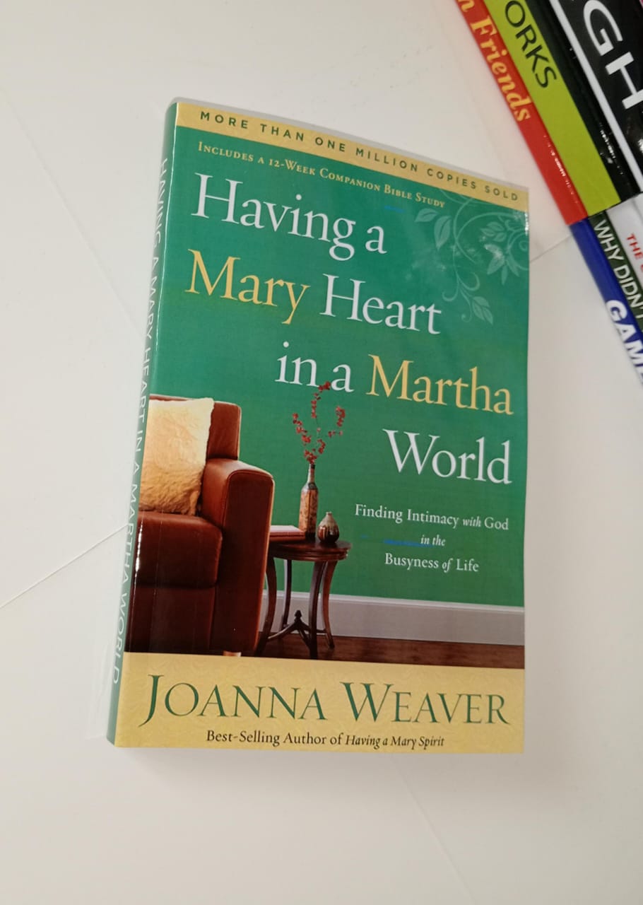 "Having a Mary Heart in a Martha World" by Joanna Weaver