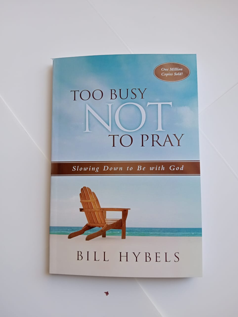 Too Busy Not to Pray: Slowing Down to Be with God by Bill Hybels