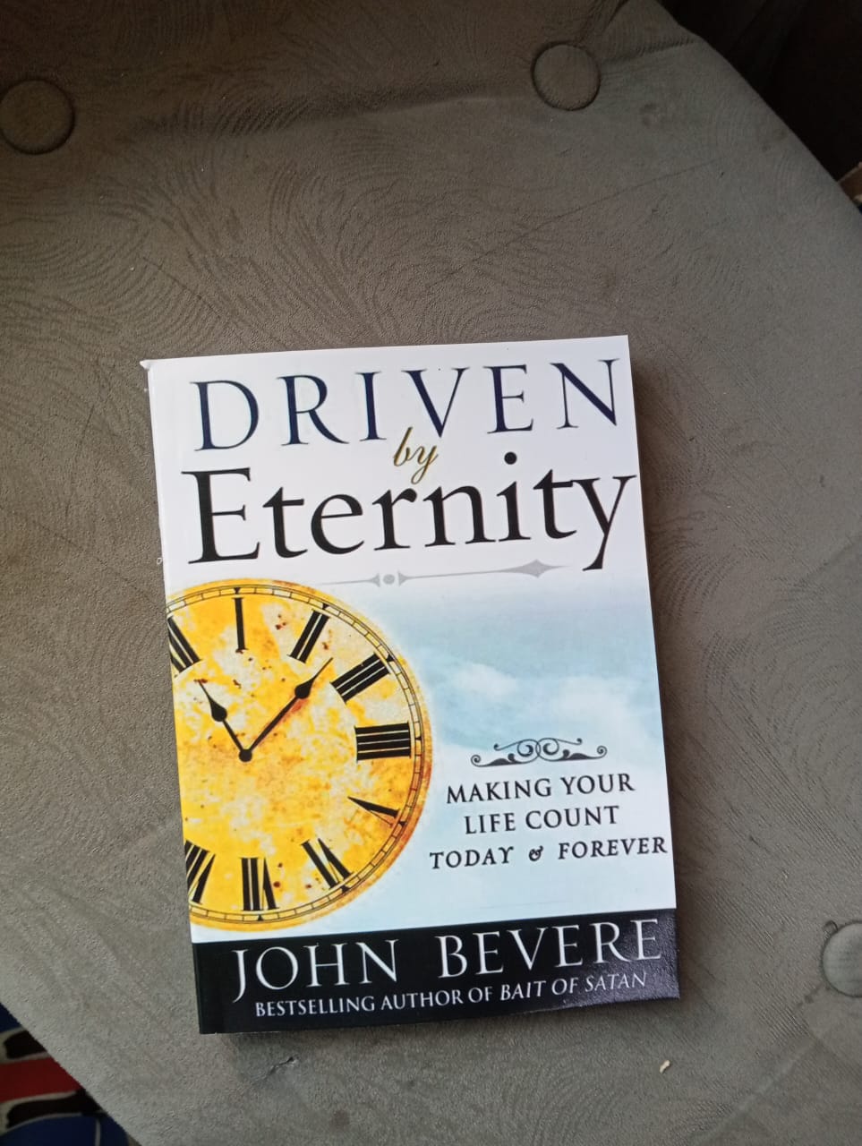 Driven by Eternity: Making Your Life Count Today & Forever by John Bevere