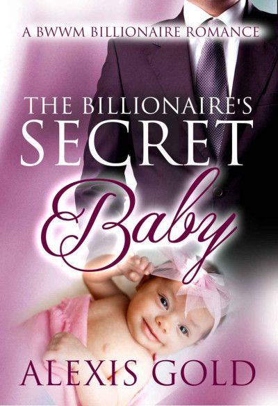 "The Billionaire's Secret Baby" Book By Alexis Gold