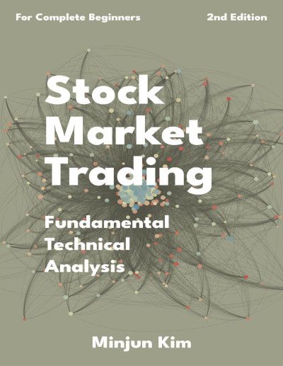 "Stock Market Trading: Fundamental Technical Analysis" Book By Minjun Kim