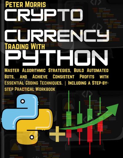 "Crypto Currency Trading With Python" Book By Peter Morris