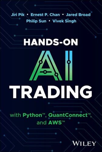 Hands-On AI Trading Book By Jiri Pik, Ernest P. Chan, Jared Broad, Philip Sun, and Vivek Singh