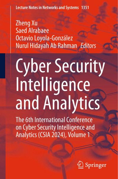 Cyber Security Intelligence and Analytics Book By Zheng Xu, Saed Alrabaee, Octavio Loyola-González, Nurul Hidayah Ab Rahman