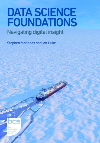 "Data Science Foundations: Navigating Digital Insight" Book By Stephen Mariadas & Ian Huke