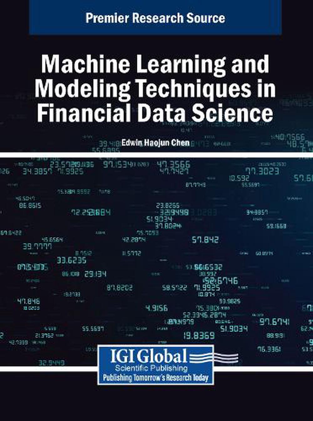 Machine Learning and Modeling Techniques in Financial Data Science Book By Edwin Haojun Chen
