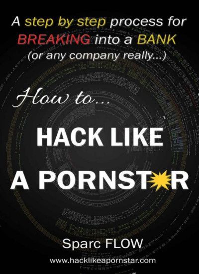 How to Hack Like a Pornstar Book By Sparc FLOW