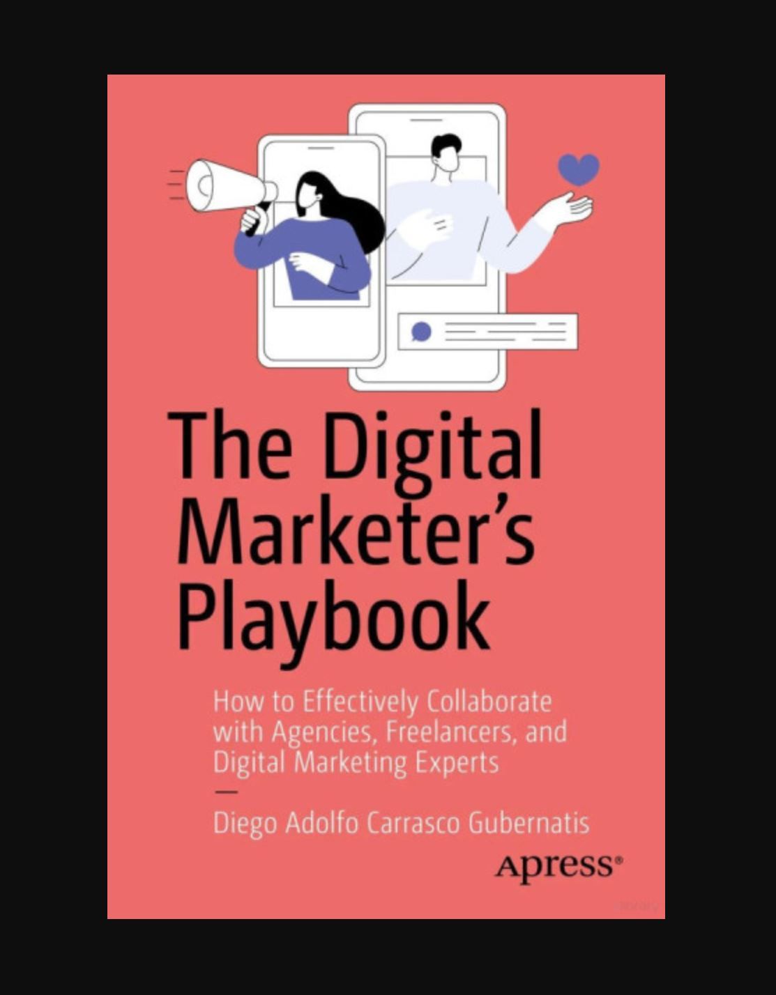 The Digital Marketer's Playbook Book By Diego Adolfo Carrasco Gubernatis