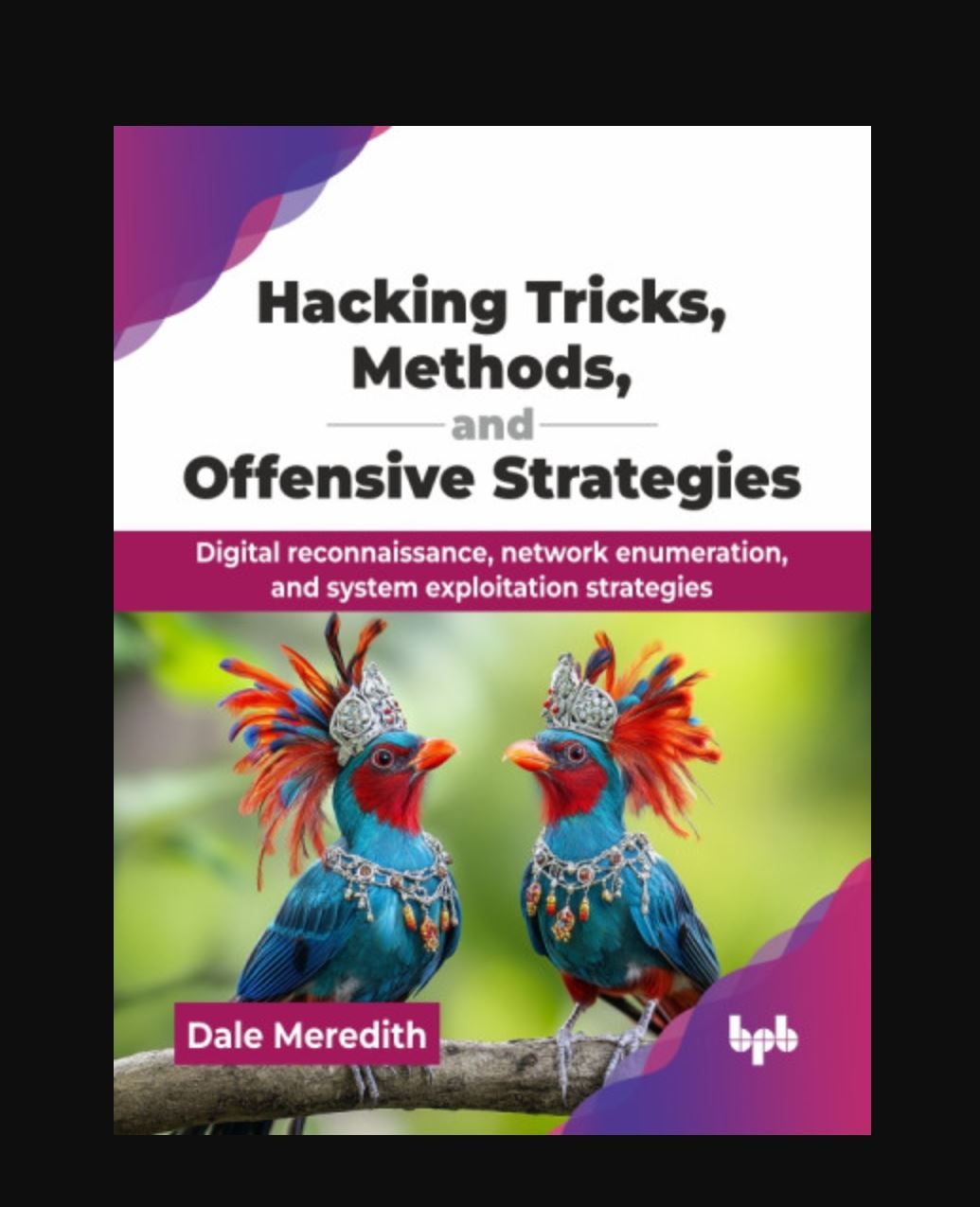Hacking Tricks, Methods, and Offensive Strategies Book By Dale Meredith