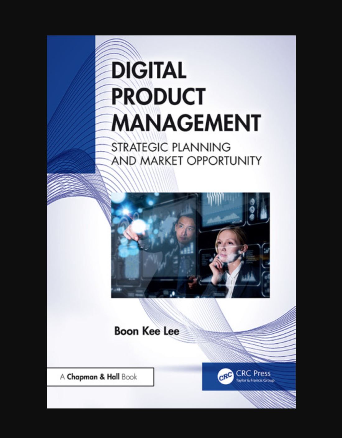 Digital Product Management: Strategic Planning and Market Opportunity Book By Boon Kee Lee