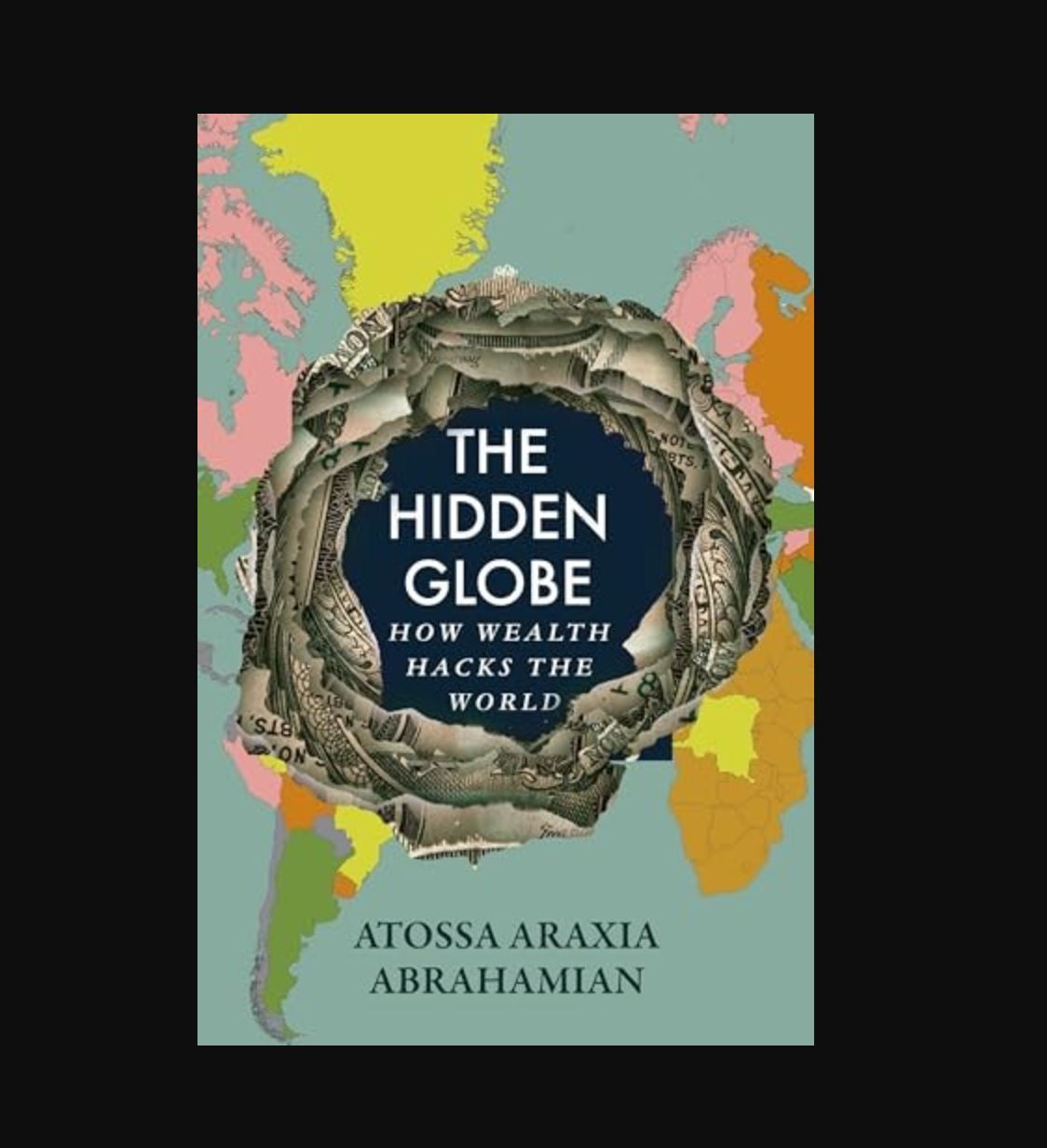 The Hidden Globe Book By Atossa Araxia Abrahamian