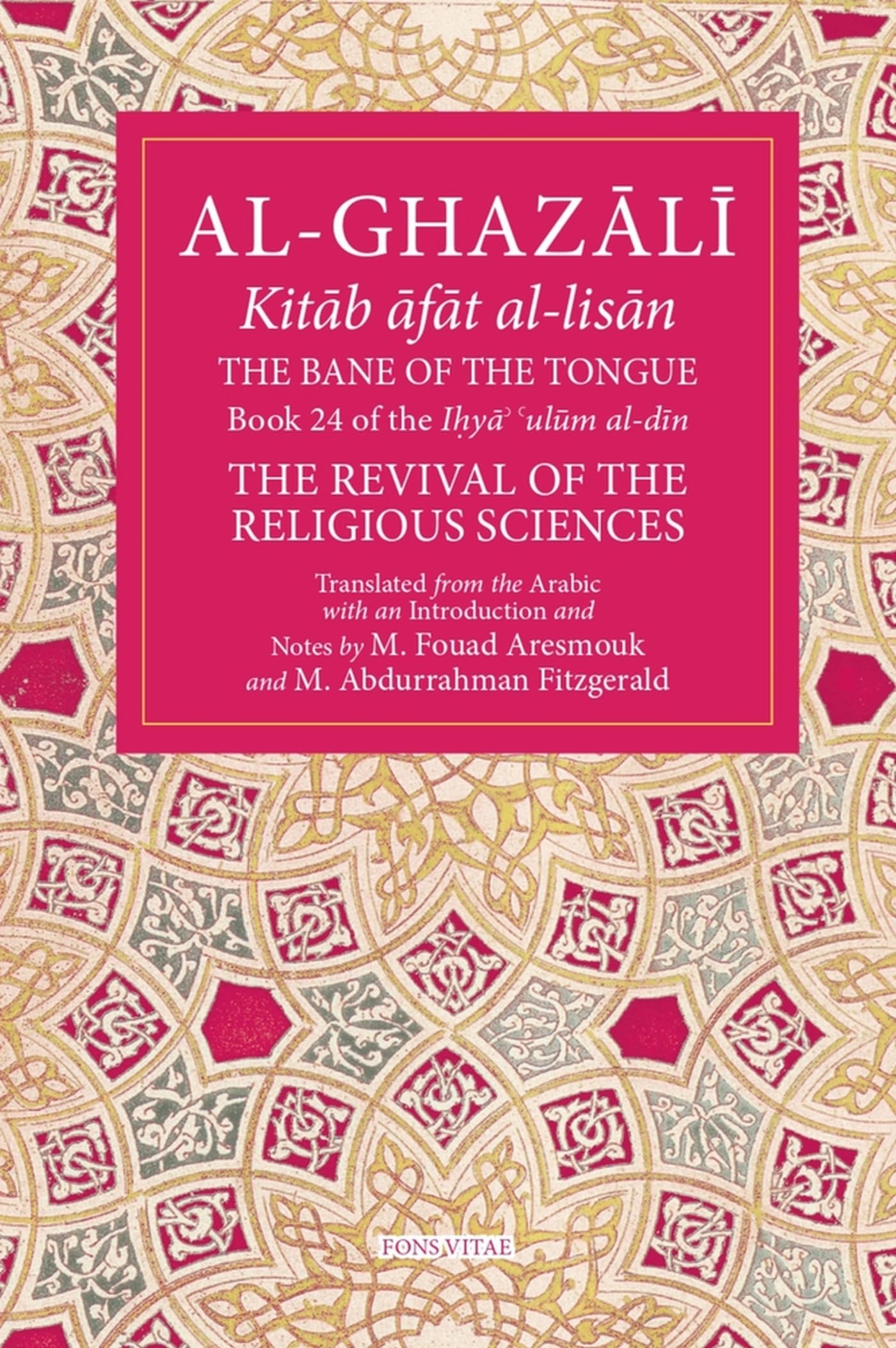AL-GHAZĀLĪ Kitāb āfāt al-lisān THE BANE OF THE TONGUE Book By M. Fouad Aresmouk & M. Abdurrahman Fitzgerald