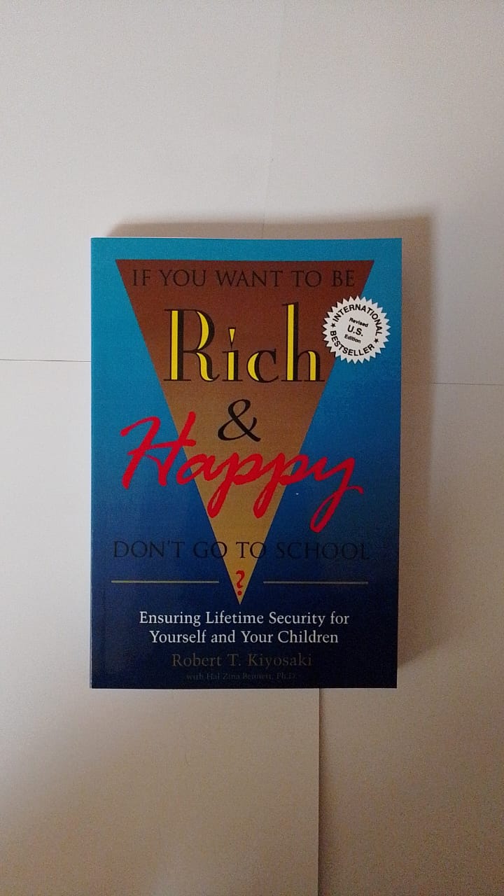 If You Want to Be Rich & Happy Don't Go to School? Book By Robert T. Kiyosaki with Hal Zina Bennett, Ph.D.