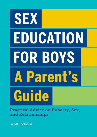 Sex Education for Boys: A Parent's Guide Book By Scott Todnem
