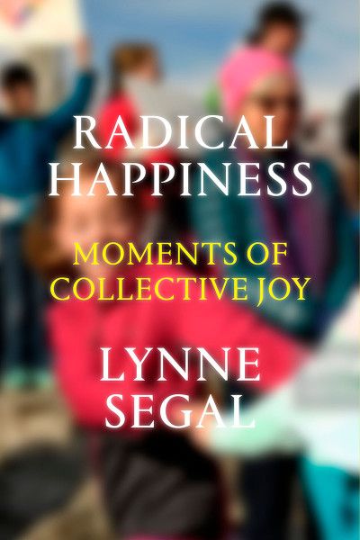 Radical Happiness Book By Lynne Segal