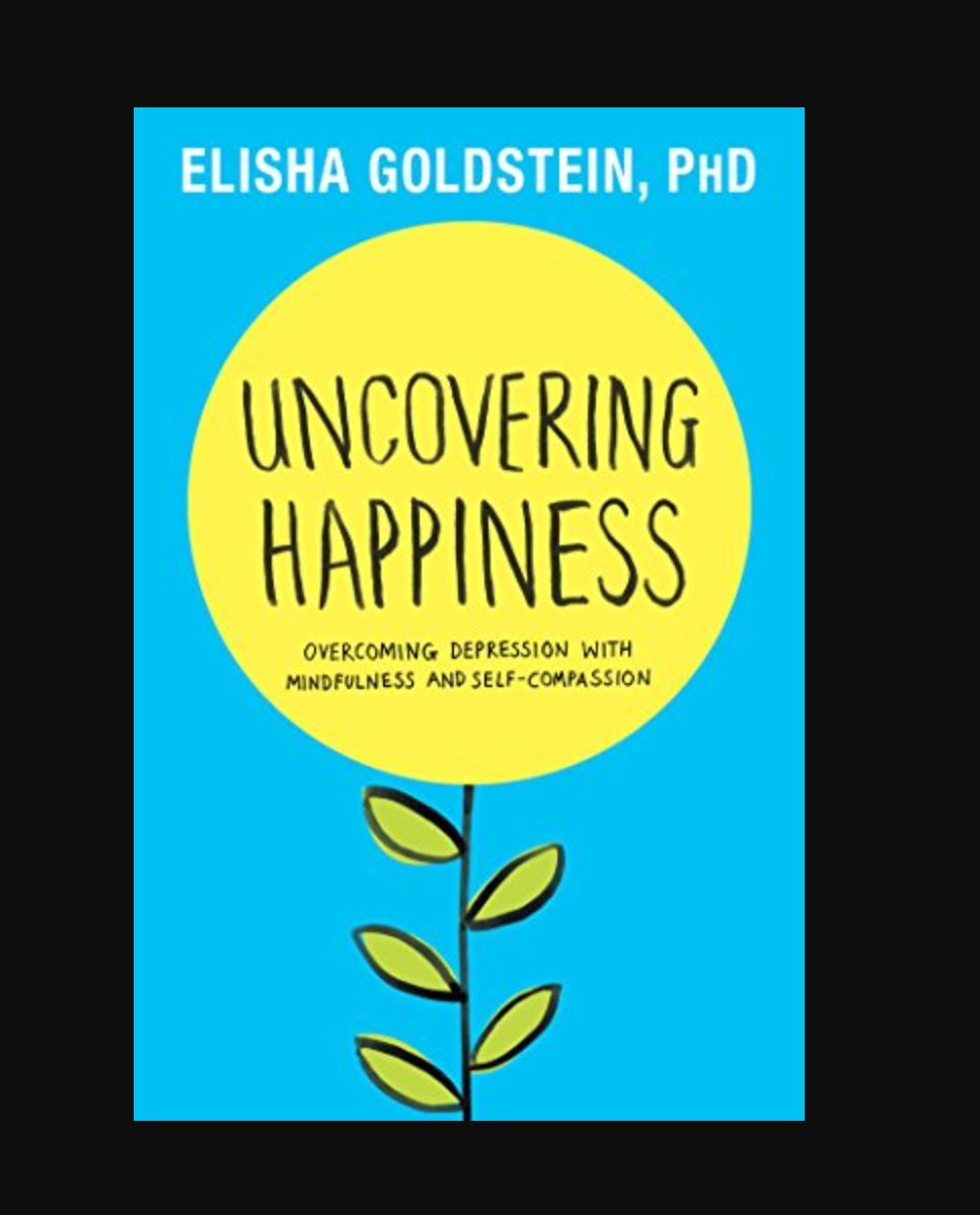 Uncovering Happiness Book By Elisha Goldstein, PhD