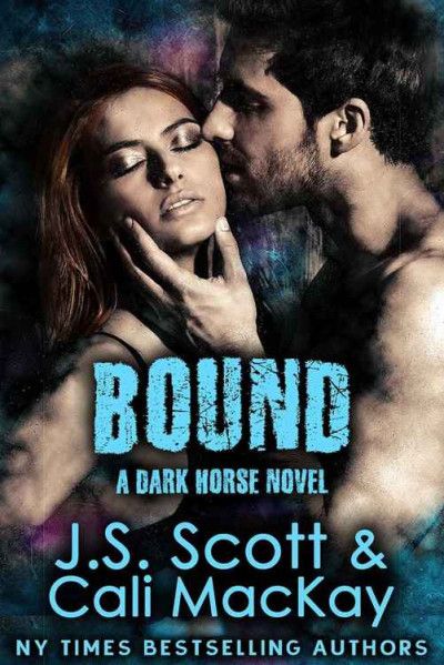Bound: A Dark Horse Novel Book By J.S. Scott & Cali MacKay