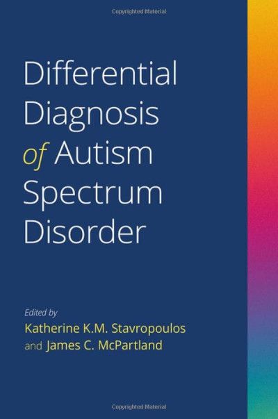Differential Diagnosis of Autism Spectrum Disorder Book By Katherine K.M. Stavropoulos & James C. McPartland