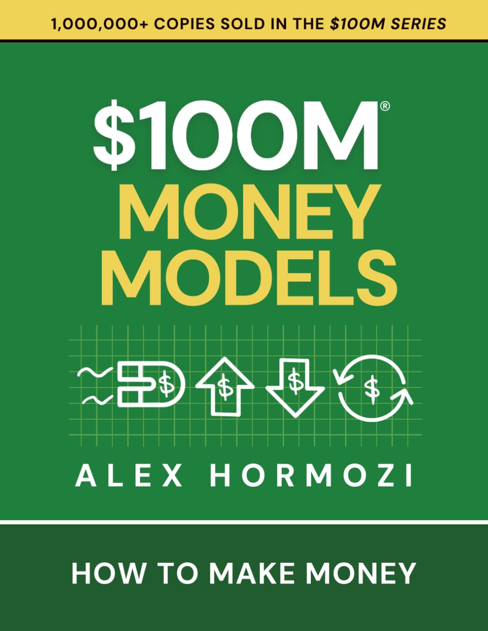 $100M Money Models: How To Make Money - Newest - Alex Hormozi's Book