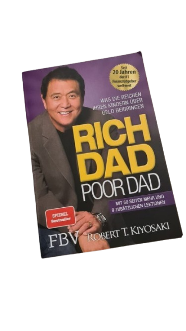 Rich Dad Poor Dad: What the Rich Teach Their Kids About Money That the Poor and Middle Class Do Not!