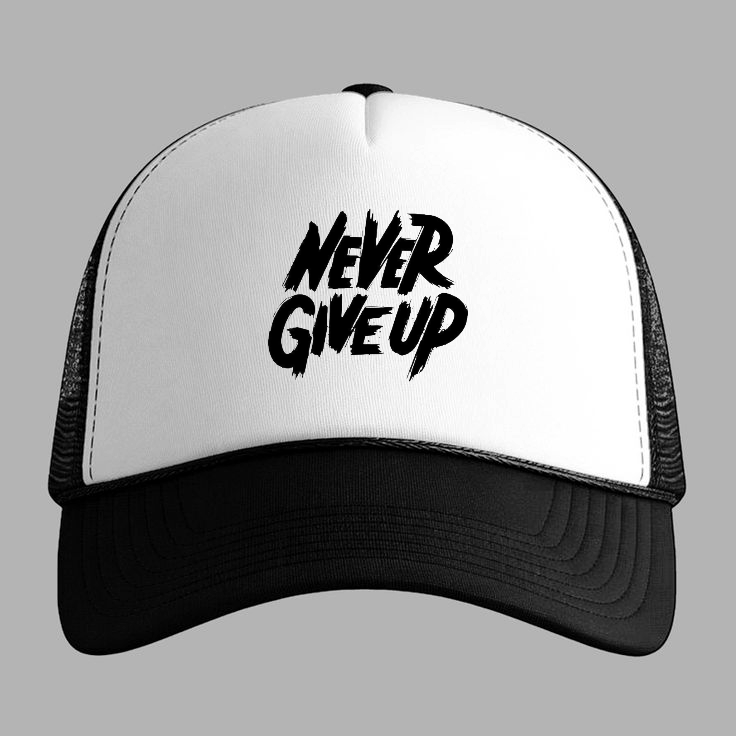Never Give Up Trucker Cap