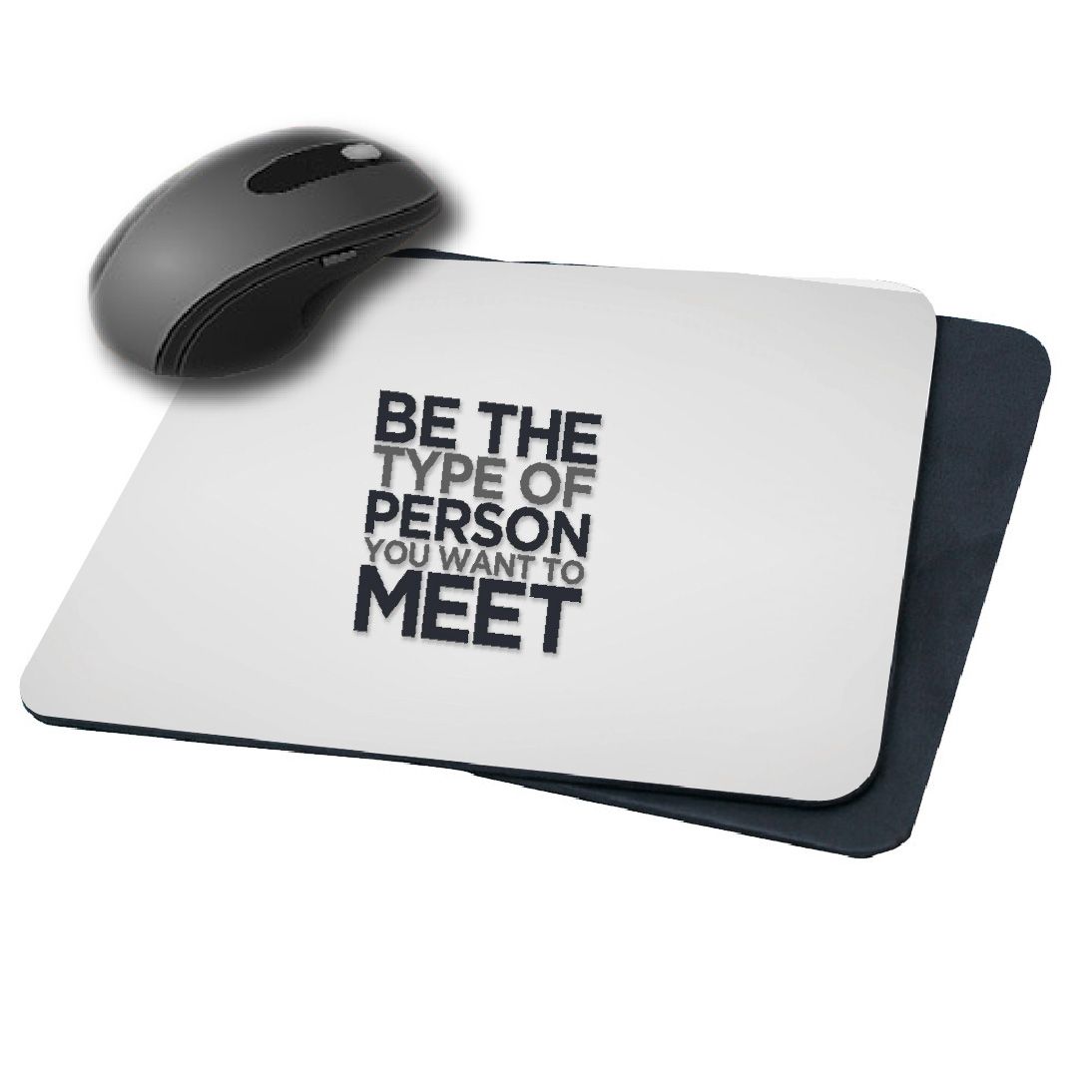 BE THE PERSON YOU WANT TO MEET CUSTOM PRINTED MOUSE PAD, anti skid with strong material and quality printed FOR OFFICE USE OR GIFTING. Get a laptop skin of the same from the store