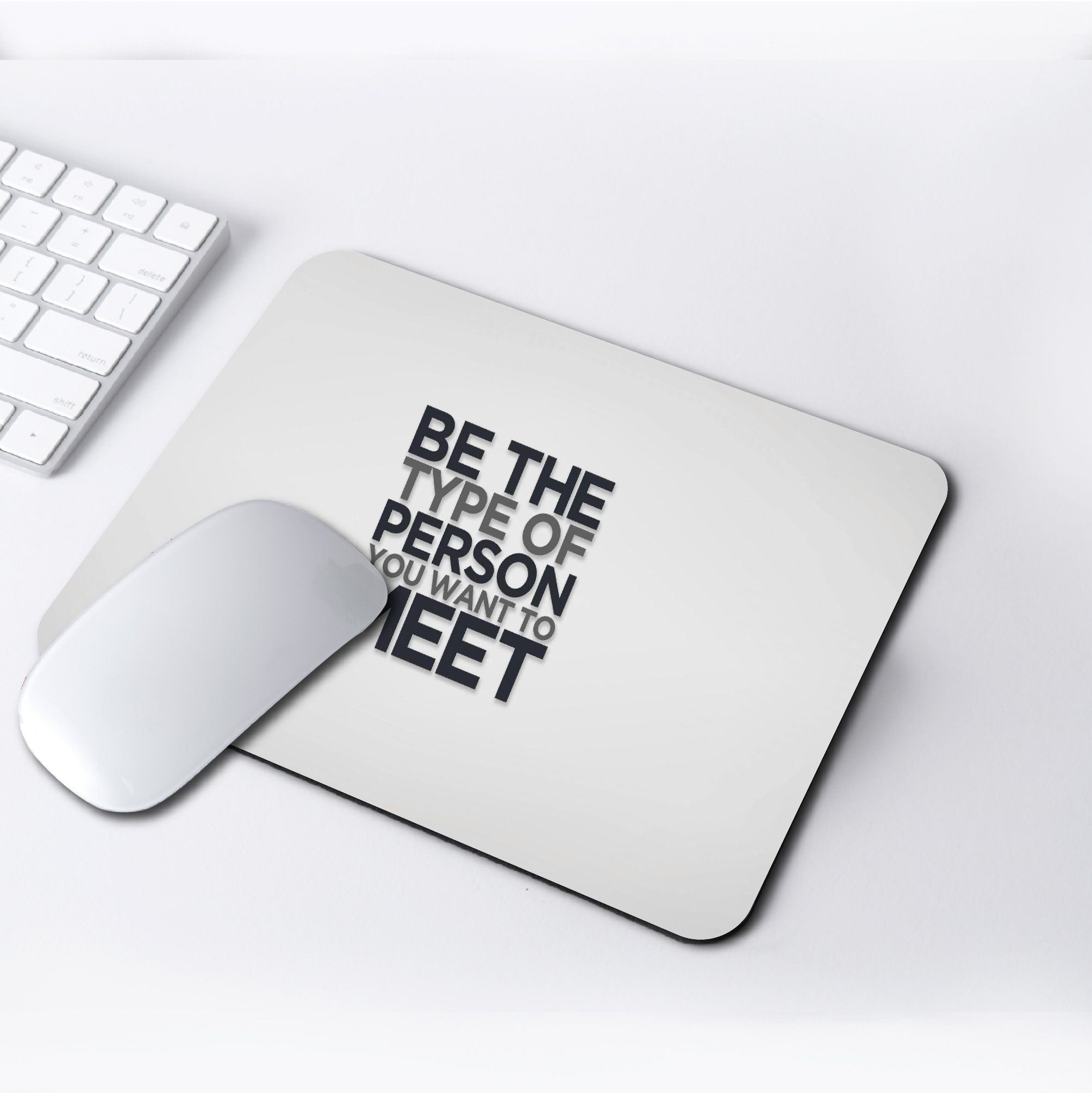 BE THE PERSON YOU WANT TO MEET CUSTOM PRINTED MOUSE PAD, anti skid with strong material and quality printed FOR OFFICE USE OR GIFTING. Get a laptop skin of the same from the store
