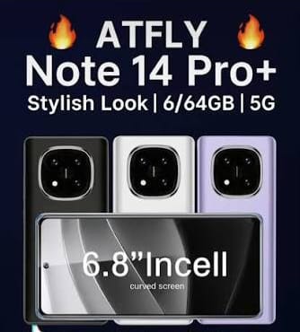 New arrivals. ATFLY NOTE 14 PRO + 5G, STYLISH LOOK, 6GB RAM +64GB ROM, CURVED SCREEN, 6.8 Incell curved screen DISPLAY, 5500MAH, 5MP+20MP CAMERA.