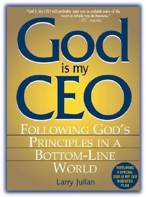 God Is My CEO: Following God's Principles in a Bottom-Line World
Book by Larry S. Julian