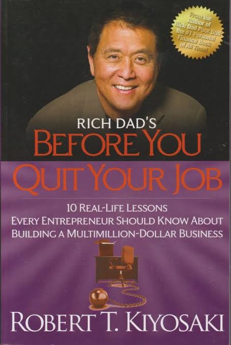 Rich Dad's Before You Quit Your Job: 10 Real-Life Lessons Every Entrepreneur Should Know About Building a Multimillion-Dollar Business
Book by Robert Kiyosaki