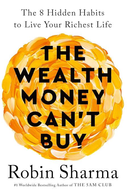 The Wealth Money Can't Buy: The 8 Hidden Habits to Live Your Richest Life
Book by Robin Sharma