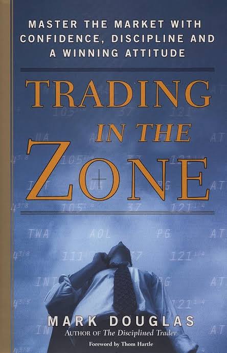 Trading in the Zone: Master the Market with Confidence, Discipline, and a Winning Attitude
Book by Mark Douglas