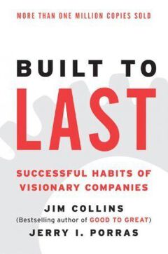 Built to Last : Successful Habits of Visionary Companies
Book by James C. Collins and Jerry I. Porras
