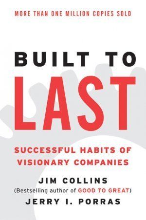 Built to Last : Successful Habits of Visionary Companies
Book by James C. Collins and Jerry I. Porras