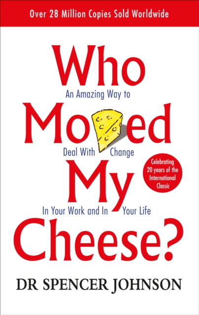Who Moved My Cheese?
Book by Spencer Johnson