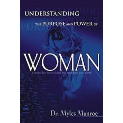 Understanding the Purpose & Power of Woman
Book by Myles Munroe