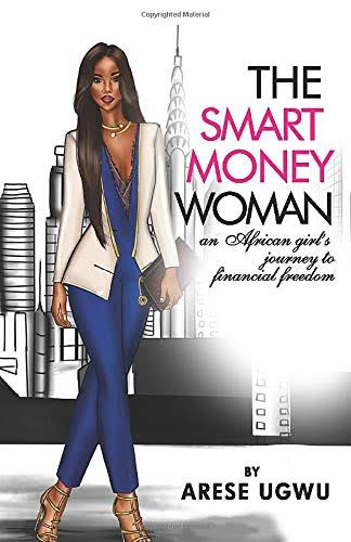 The Smart Money Woman
Book by Arese Ugwu